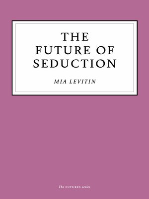 cover image of The Future of Seduction